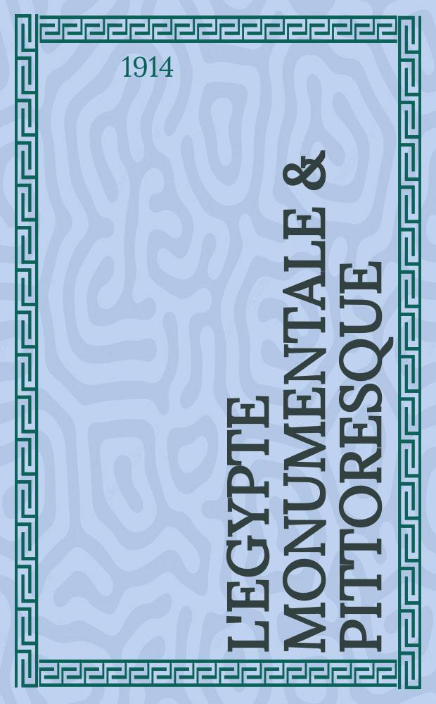 L'Egypte monumentale & pittoresque : Notes de voyage