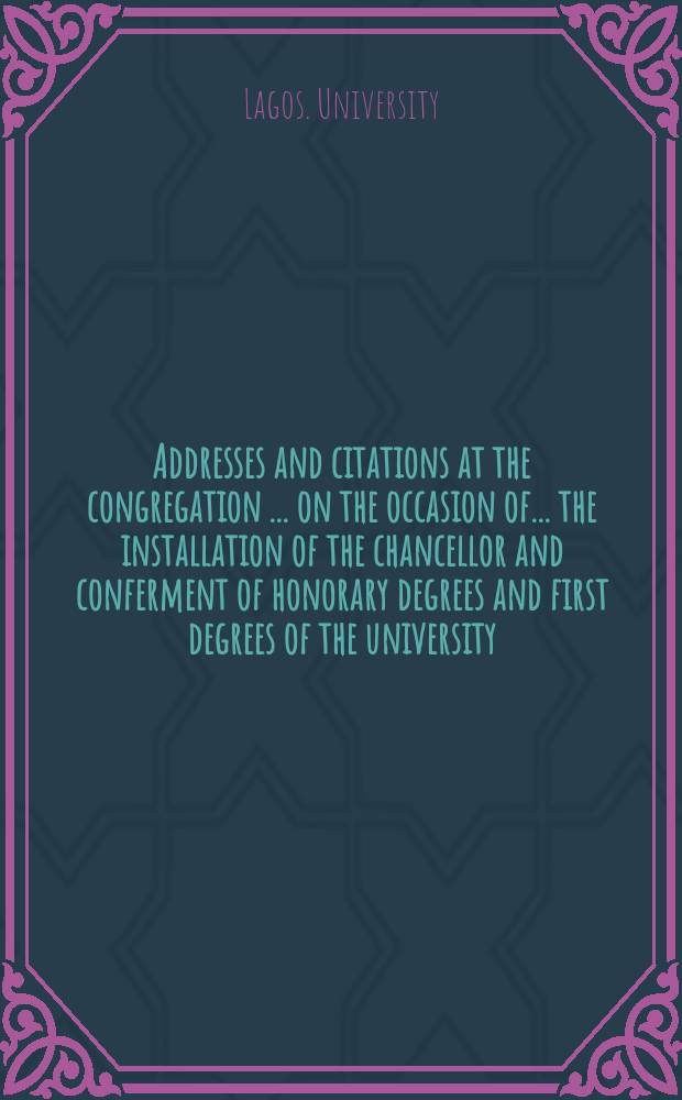Addresses and citations at the congregation [... on the occasion of ...] the installation of the chancellor and conferment of honorary degrees and first degrees of the university, 18th January, and 23rd March, 1968
