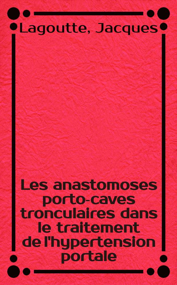 Les anastomoses porto-caves tronculaires dans le traitement de l'hypertension portale : À propos de 71 observations : Thèse ..