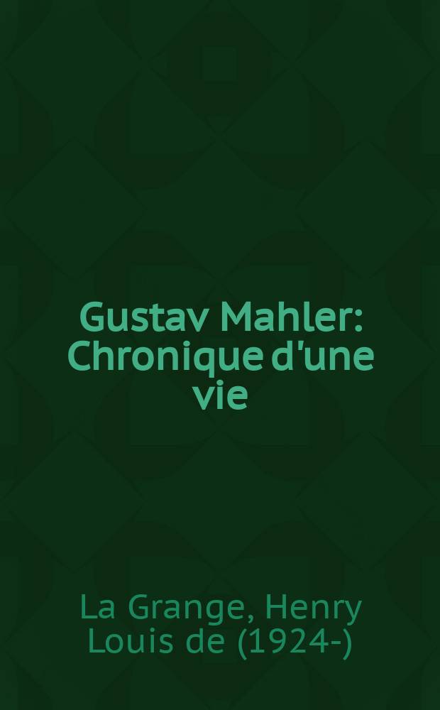 Gustav Mahler : Chronique d'une vie