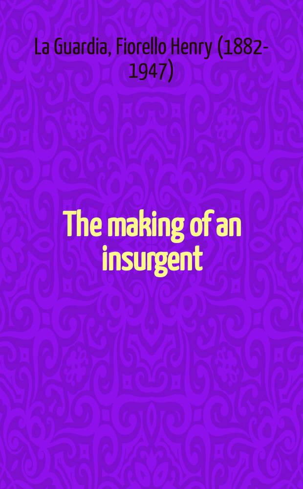 The making of an insurgent : An autobiography: 1882-1919