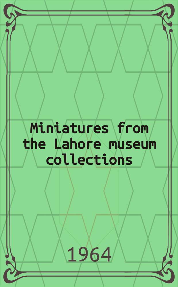 Miniatures [from the] Lahore museum collections