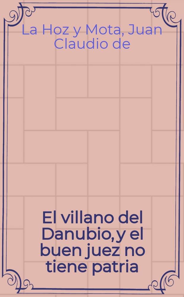 ... El villano del Danubio, y el buen juez no tiene patria