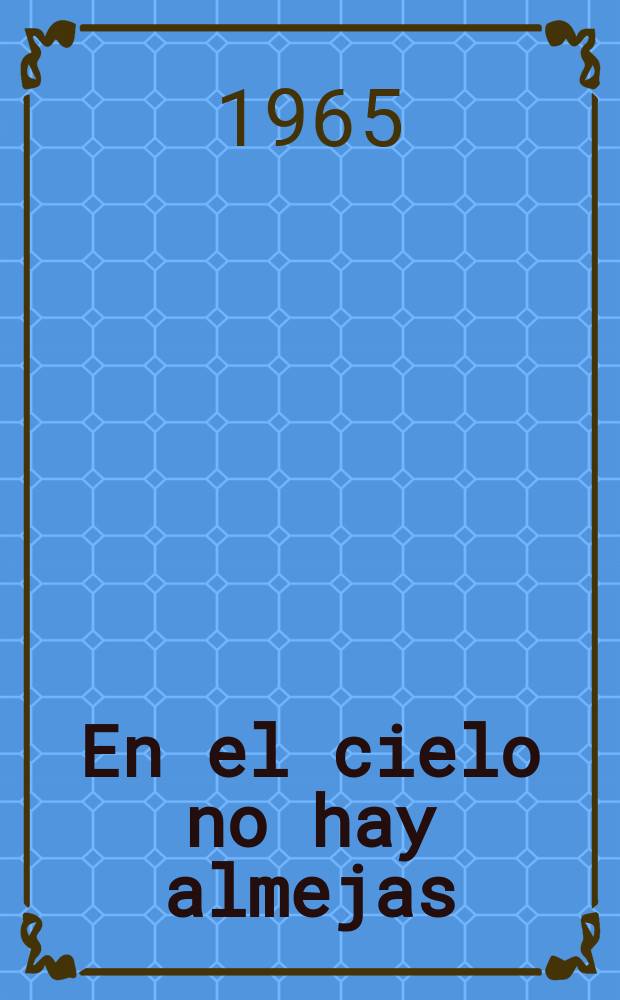 En el cielo no hay almejas : Novelas
