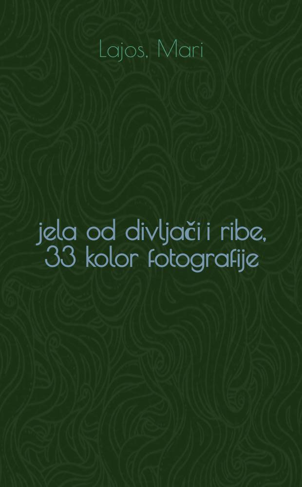 99 jela od divljači i ribe, 33 kolor fotografije