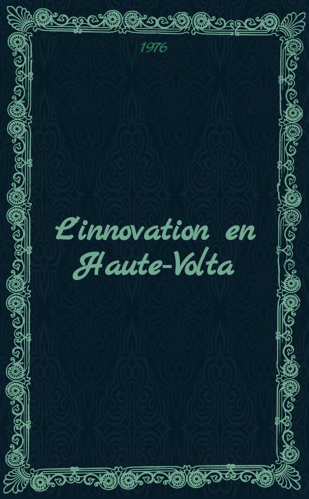 L'innovation en Haute-Volta: éducation rurale et enseignement primaire