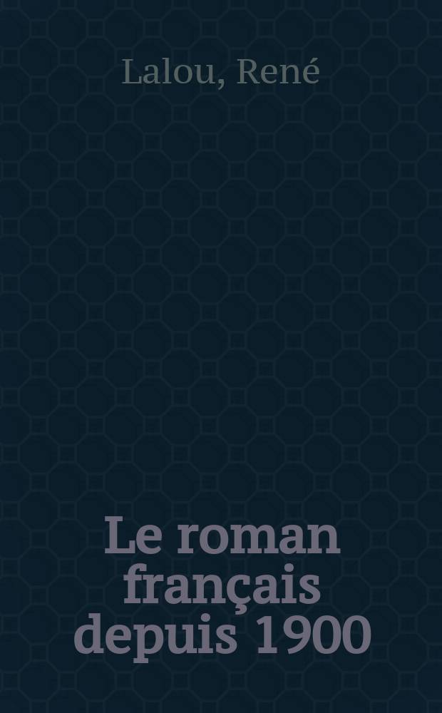 Le roman français depuis 1900