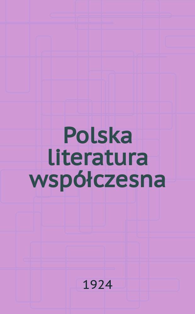 Polska literatura współczesna : (Od roku 1897 do chwili bieżącej) : Charakterystyki i wypisy