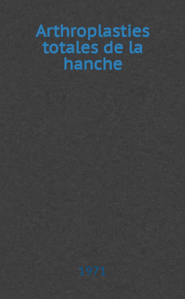 Arthroplasties totales de la hanche : Anesthésie, surveillance médicale et évaluation du risque opératoire : Revue de nos 300 premiers cas : Thèse ..