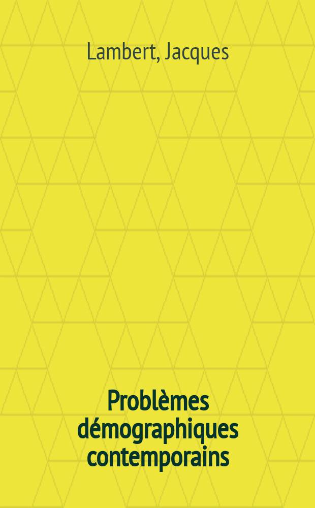 Probl&egrave;mes d&eacute;mographiques contemporains