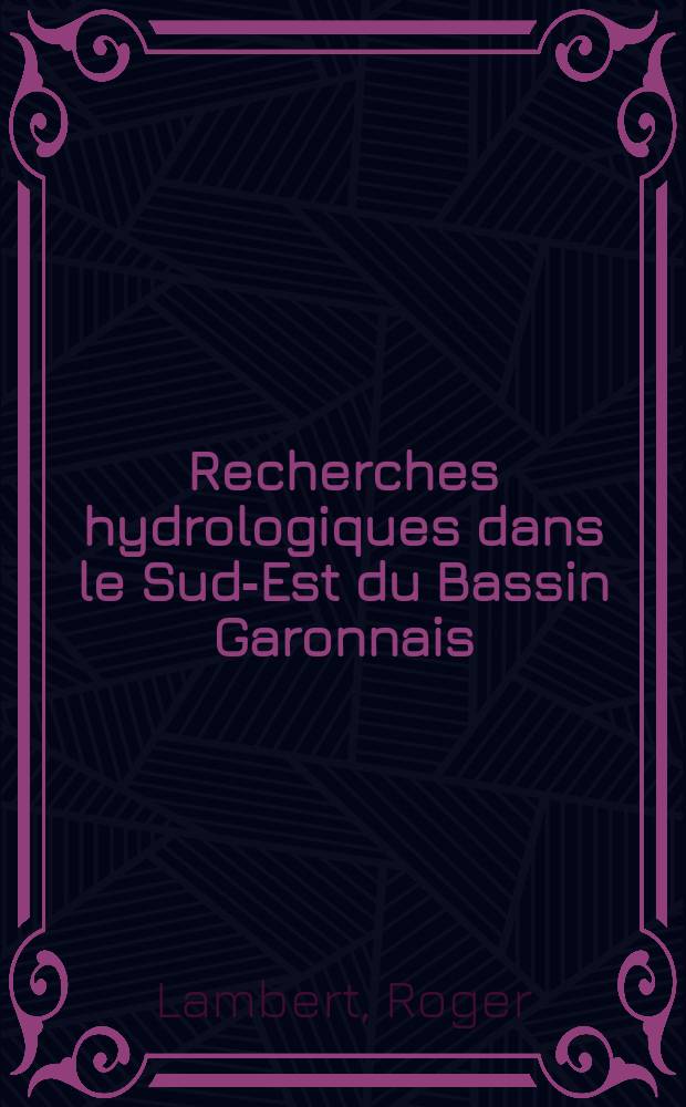 Recherches hydrologiques dans le Sud-Est du Bassin Garonnais : Thèse