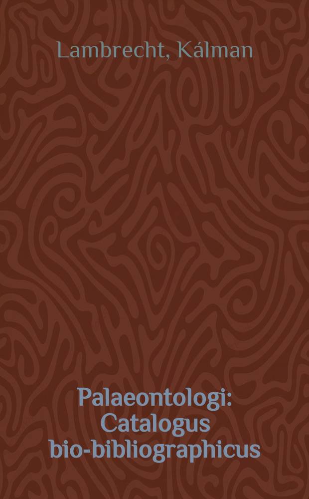 Palaeontologi : Catalogus bio-bibliographicus