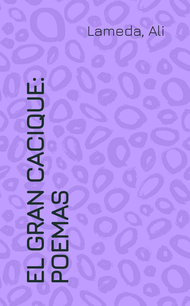 El gran cacique : Poemas