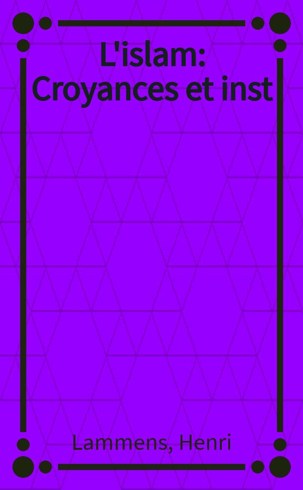 L'islam : Croyances et inst