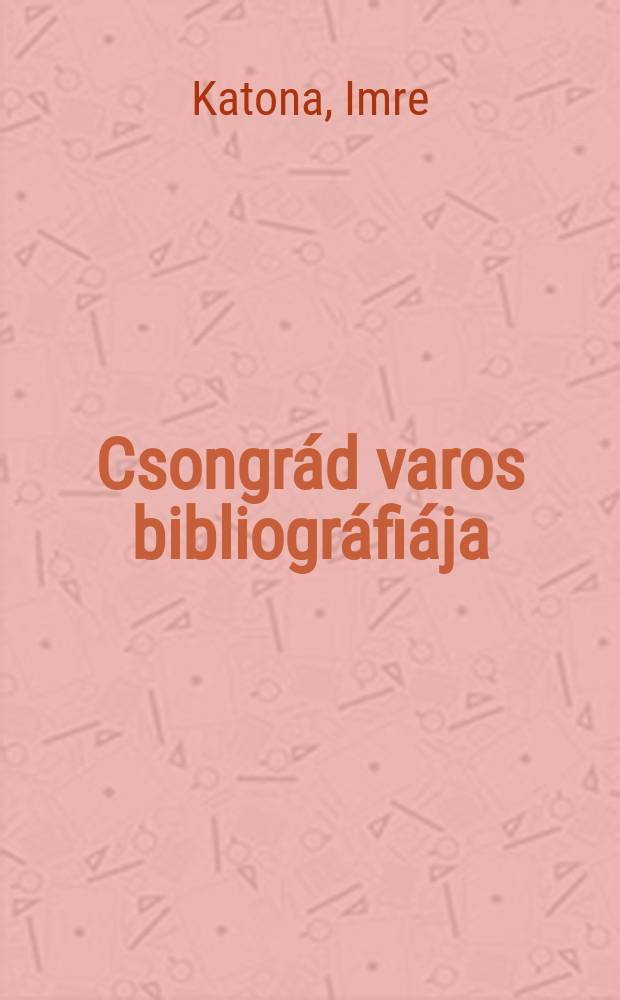 Csongrád varos bibliográfiája