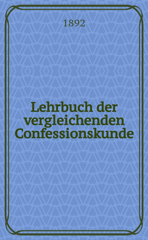 Lehrbuch der vergleichenden Confessionskunde