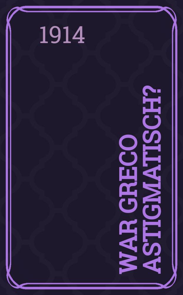 War Greco astigmatisch? : Eine psychologische Studie zur Kunstwissenschaft