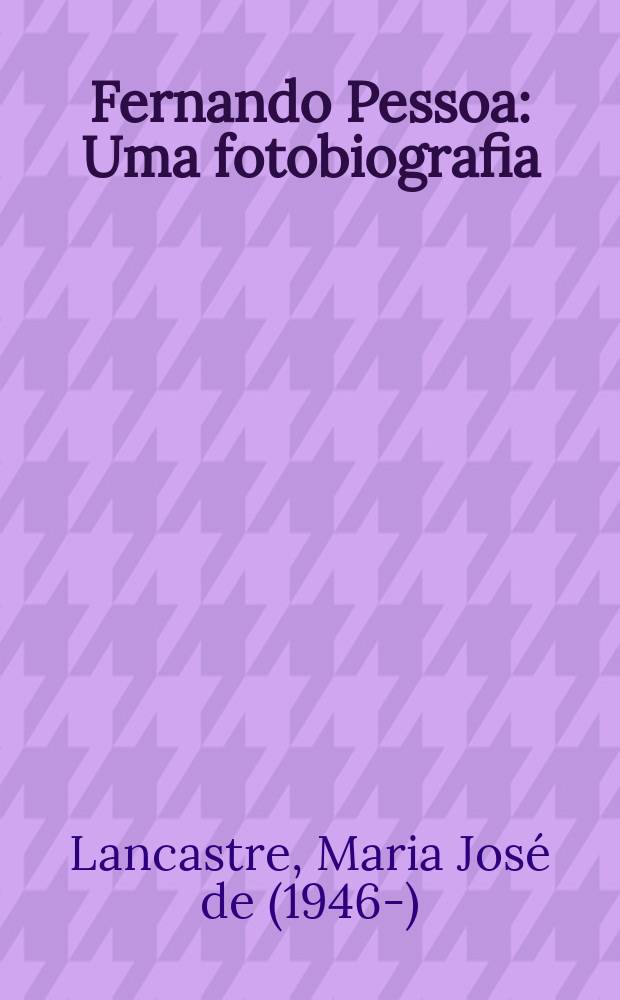 Fernando Pessoa : Uma fotobiografia