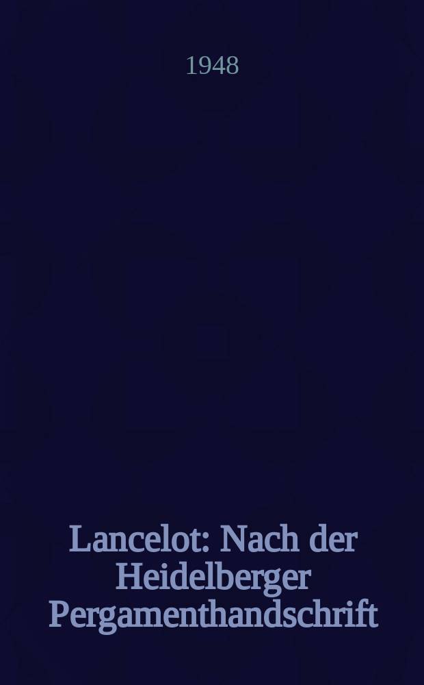 Lancelot : Nach der Heidelberger Pergamenthandschrift : Pal. Germ. 147