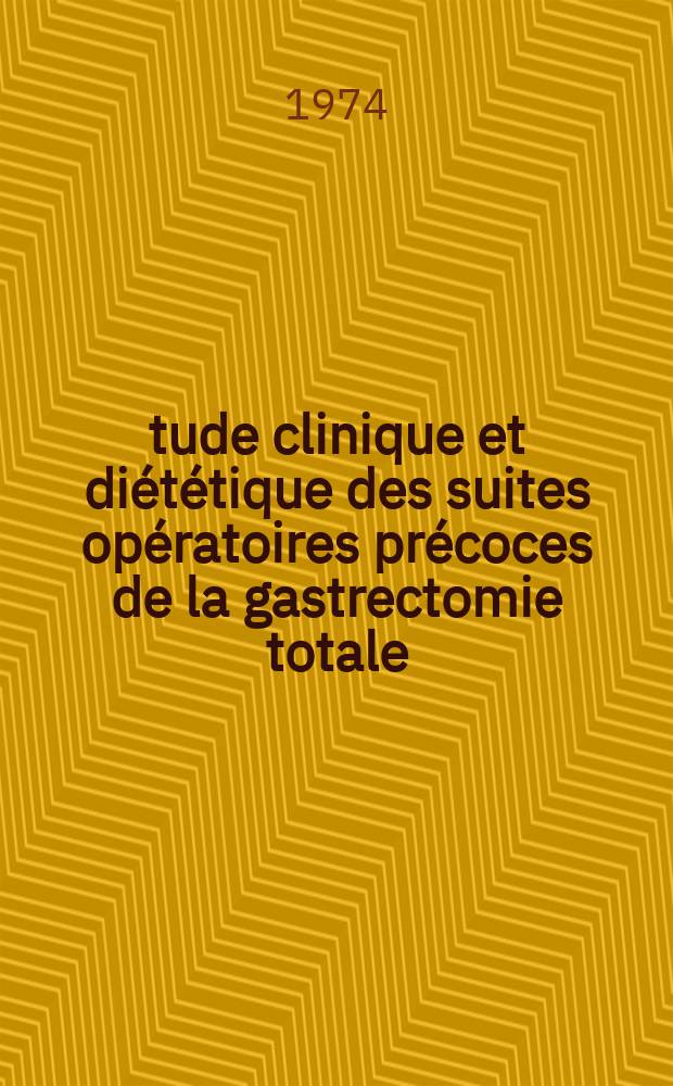 Étude clinique et diététique des suites opératoires précoces de la gastrectomie totale : À propos de 220 cas : Thèse ..