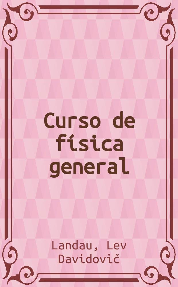 Curso de física general : Mecánica y física molecular