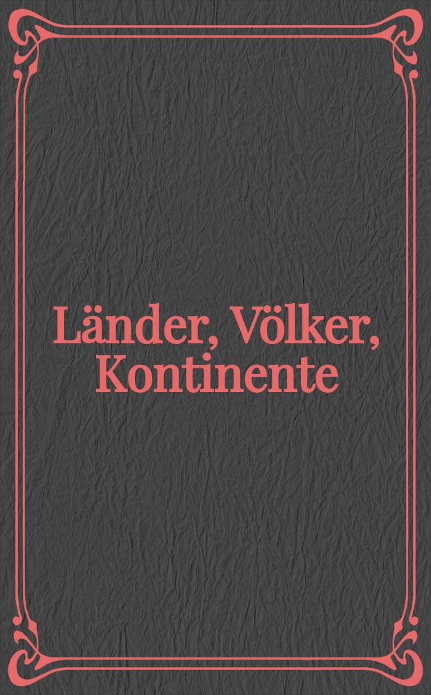 Länder, Völker, Kontinente