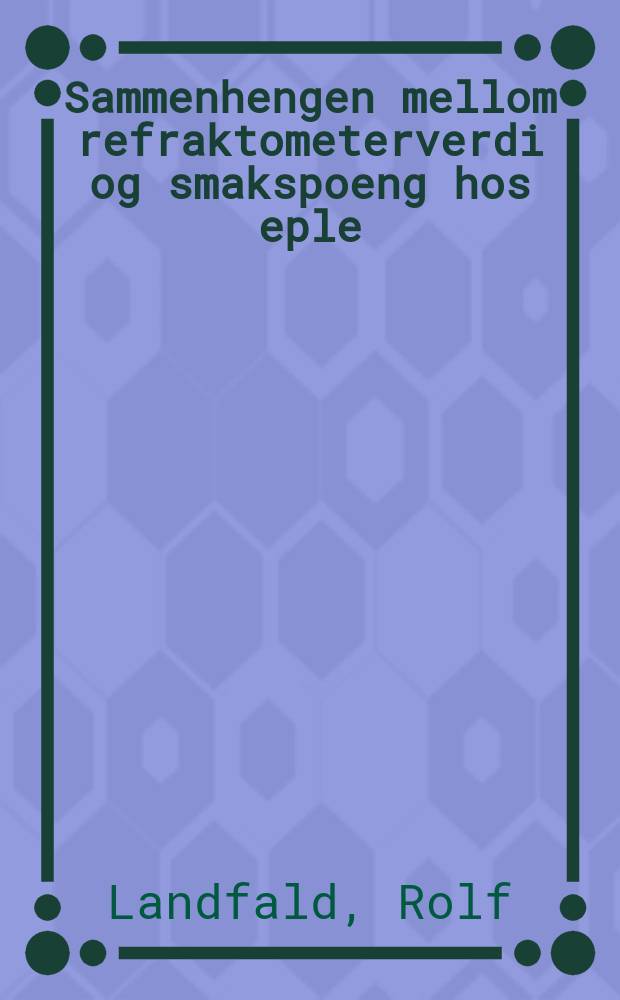 Sammenhengen mellom refraktometerverdi og smakspoeng hos eple