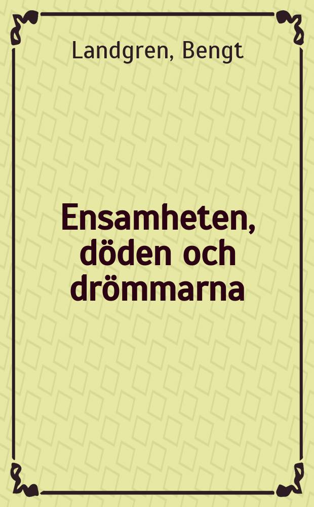 Ensamheten, döden och drömmarna : Studier över ett motivkomplex i Gunnar Ekelöfs dikning