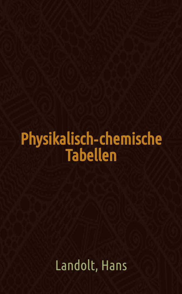 ... Physikalisch-chemische Tabellen : In zwei Bänden