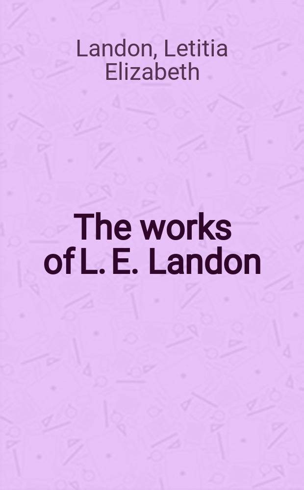 The works of L. E. Landon : In 2 vol
