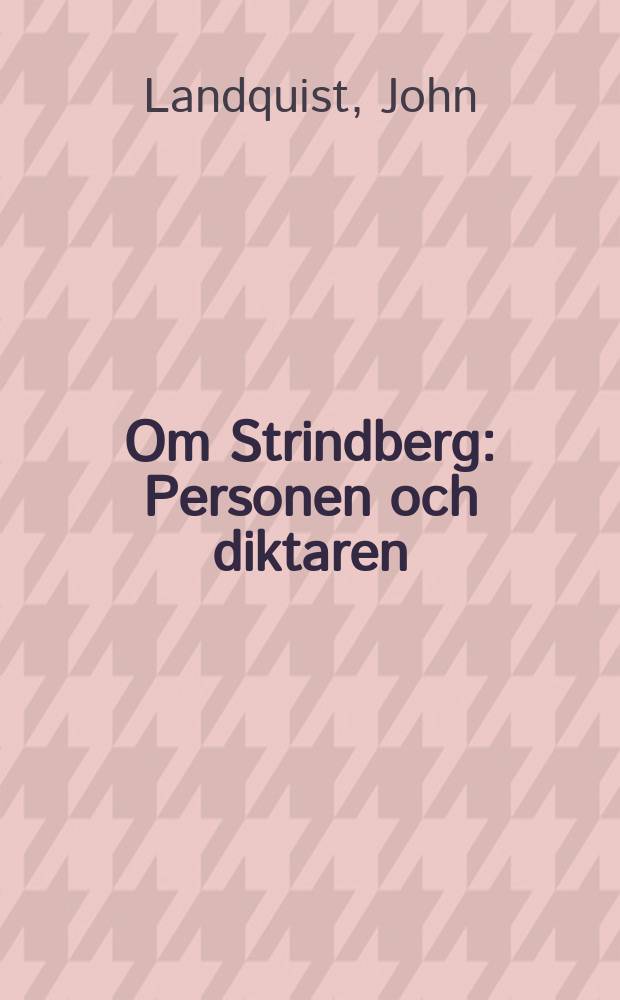 Om Strindberg : Personen och diktaren