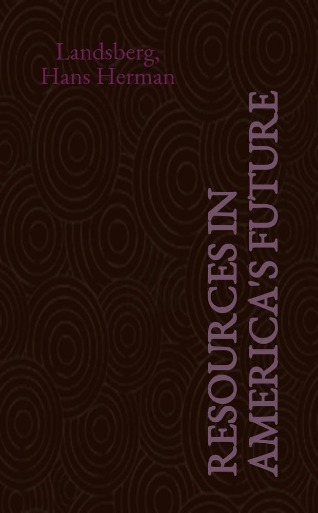 Resources in America's future : Patterns of requirements and availabilities, 1960-2000