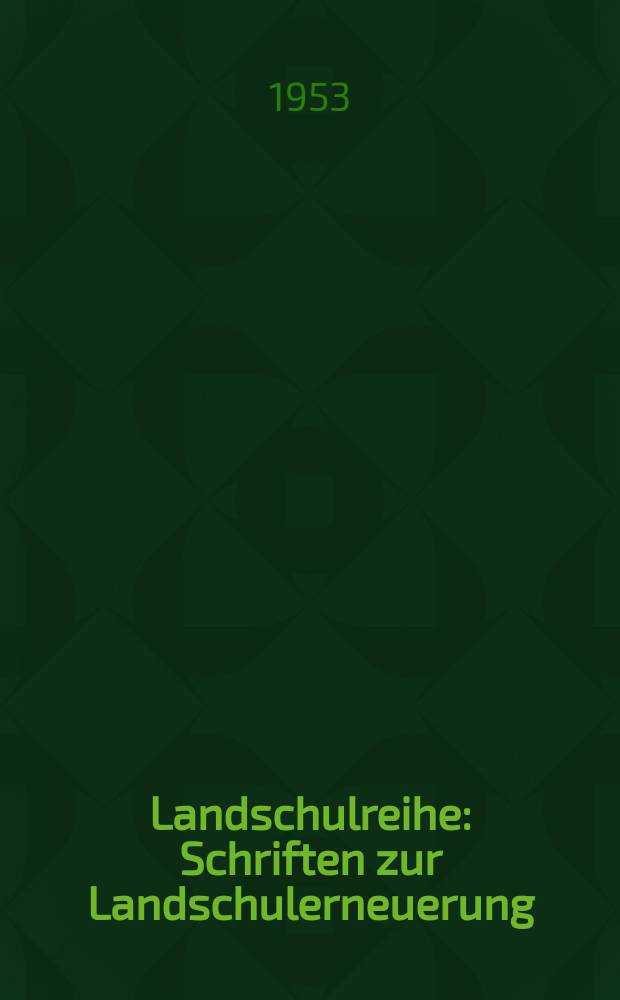 Landschulreihe : Schriften zur Landschulerneuerung