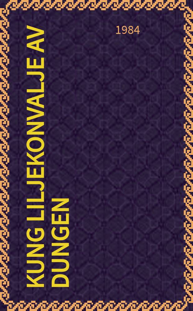 Kung Liljekonvalje av dungen : Kriminalroman