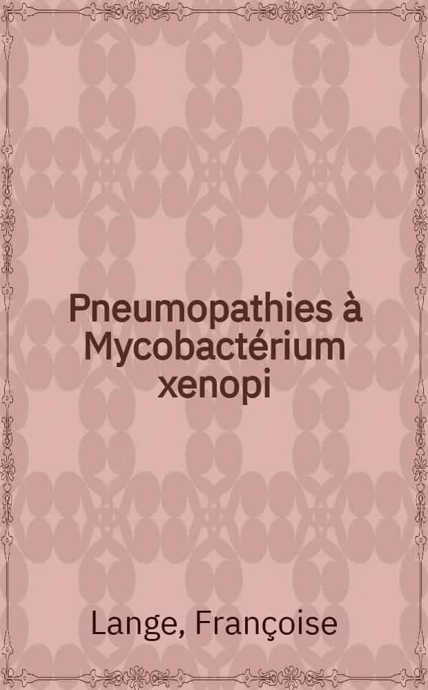 Pneumopathies à Mycobactérium xenopi : Thèse ..