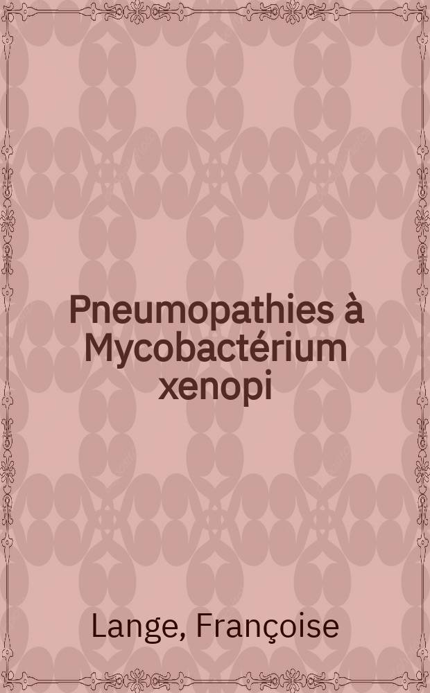 Pneumopathies à Mycobactérium xenopi : Thèse ..