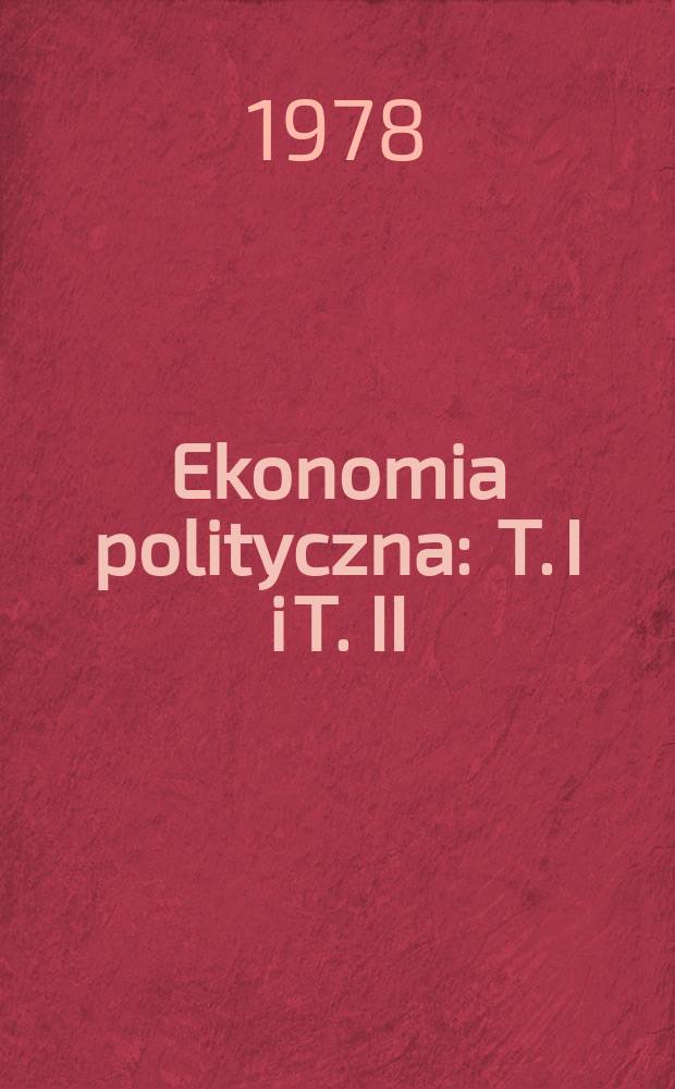 Ekonomia polityczna : T. I i T. II