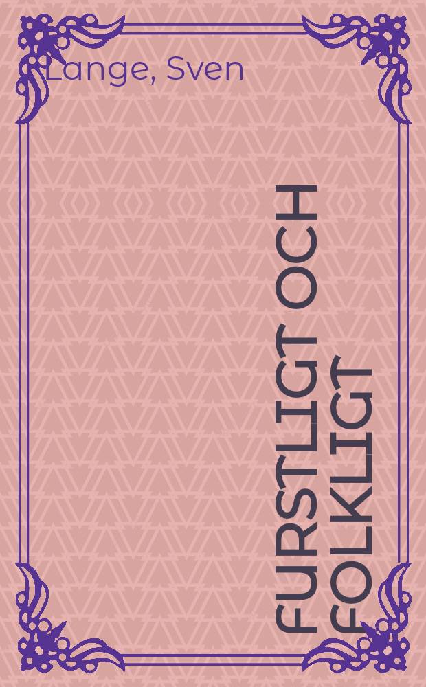 Furstligt och folkligt : Om Gyllenborgs Birger Jarl och Hallmans Skeppar Rolf