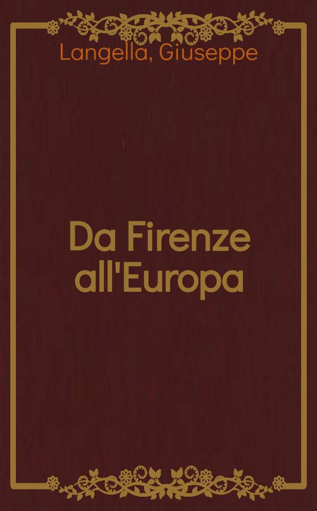 Da Firenze all'Europa : Studi sul Novecento letterario