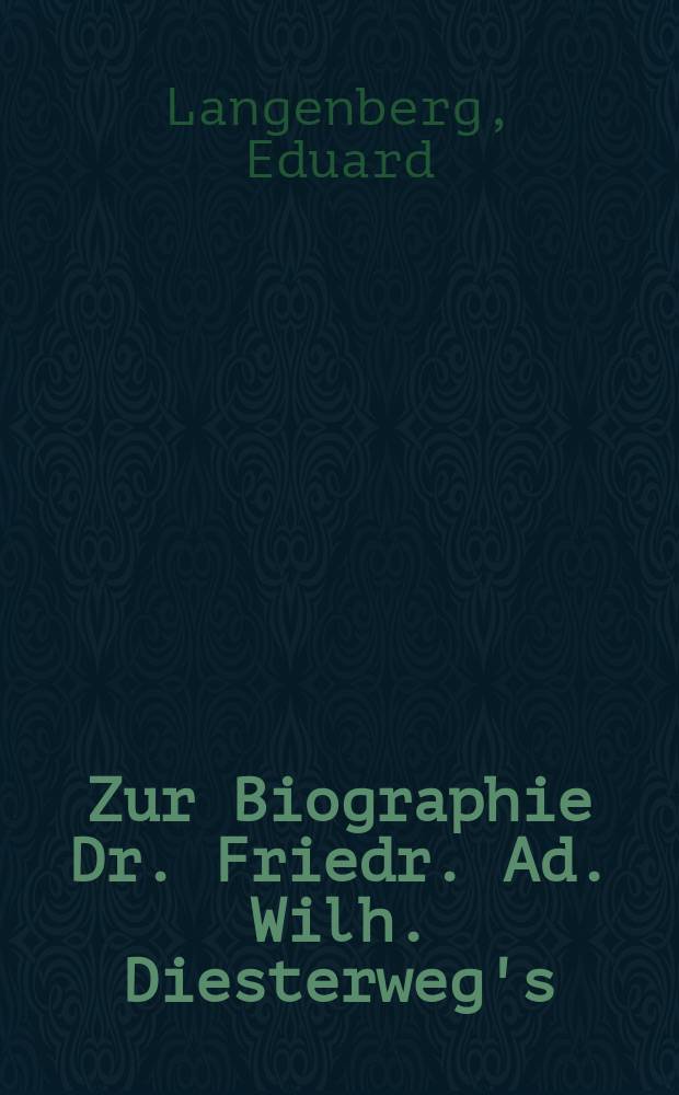 Zur Biographie Dr. Friedr. Ad. Wilh. Diesterweg's