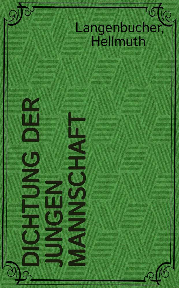 Dichtung der jungen Mannschaft : Betrachtungen zur dt. Dichtung der Gegenwart