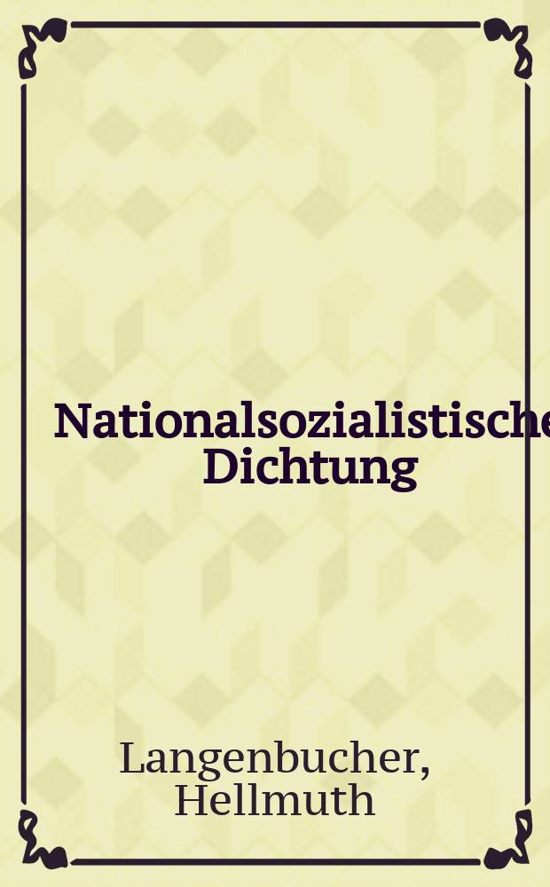 Nationalsozialistische Dichtung : Einf. u. Übersicht