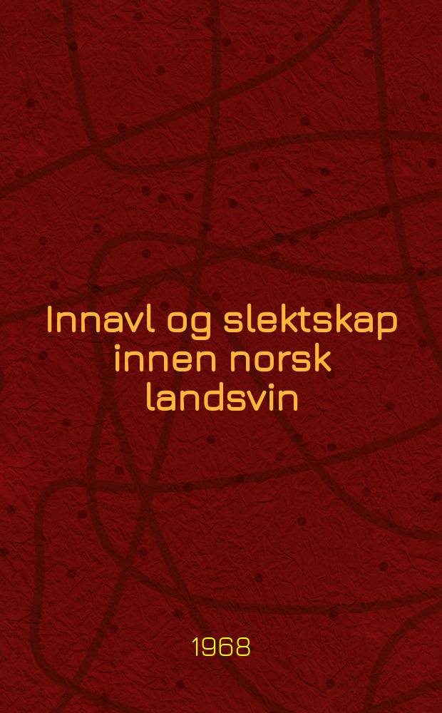 Innavl og slektskap innen norsk landsvin