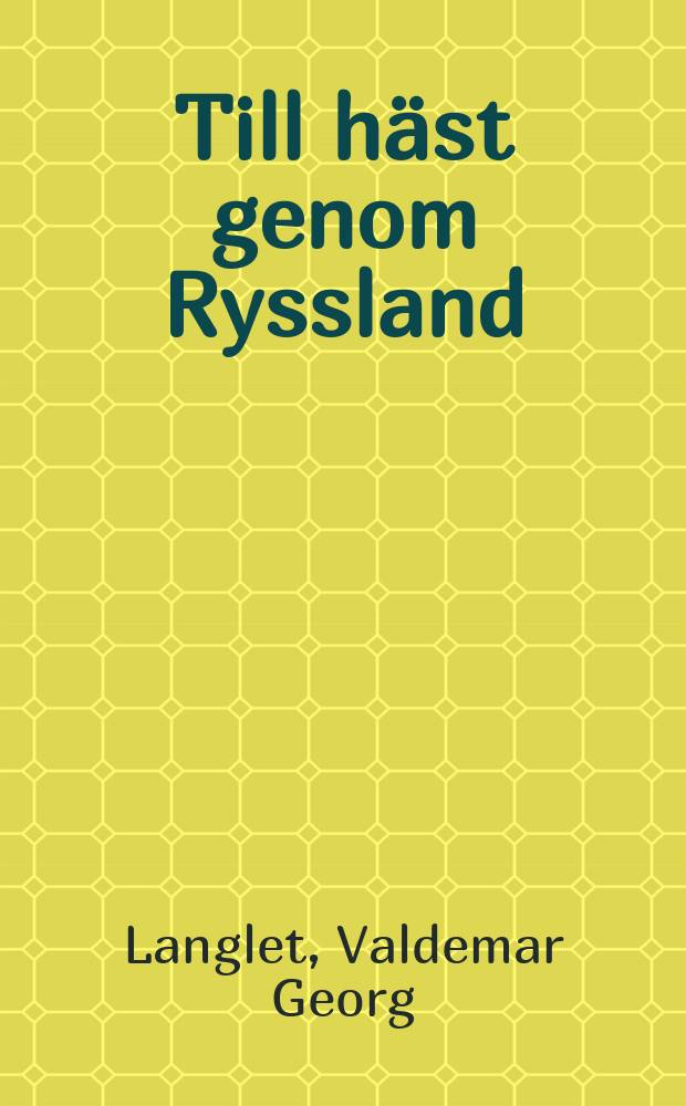 Till häst genom Ryssland : Resebeskrivning