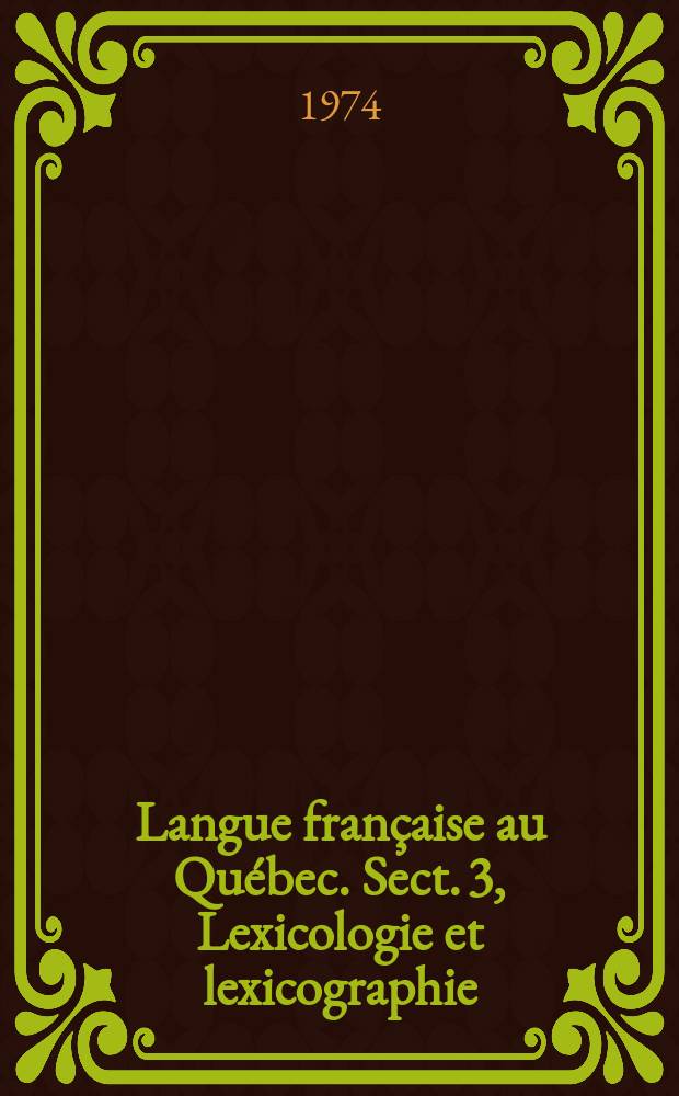 Langue française au Québec. Sect. 3, Lexicologie et lexicographie