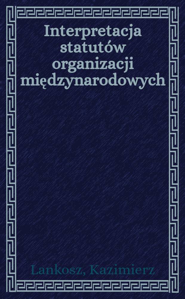 Interpretacja statutów organizacji międzynarodowych