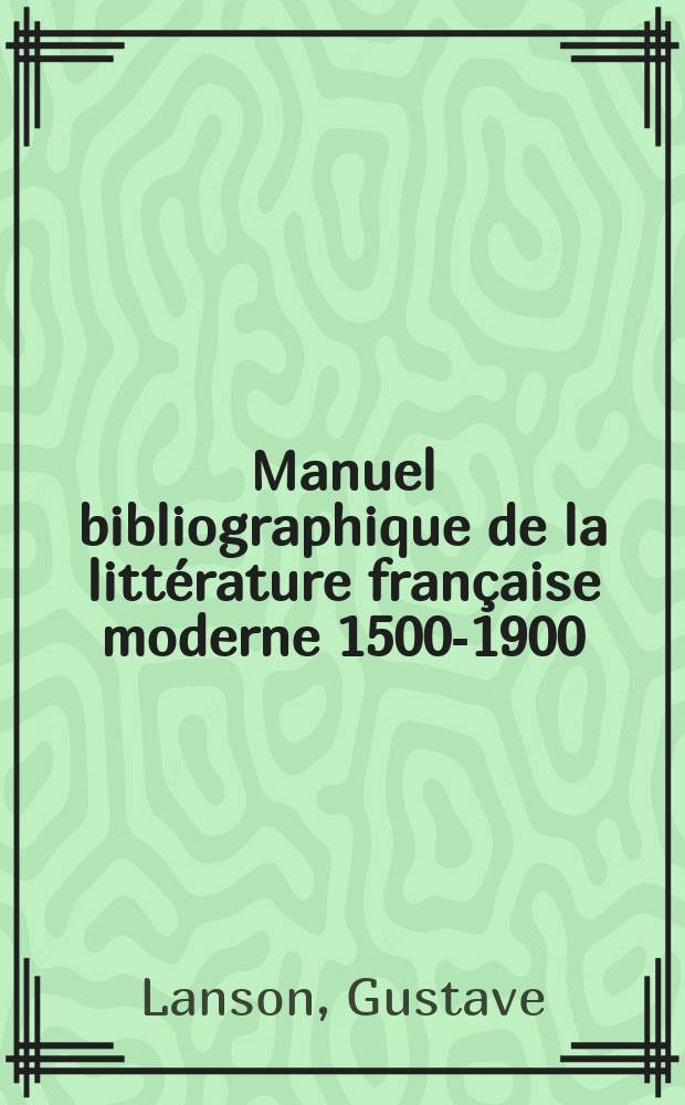 Manuel bibliographique de la littérature française moderne 1500-1900