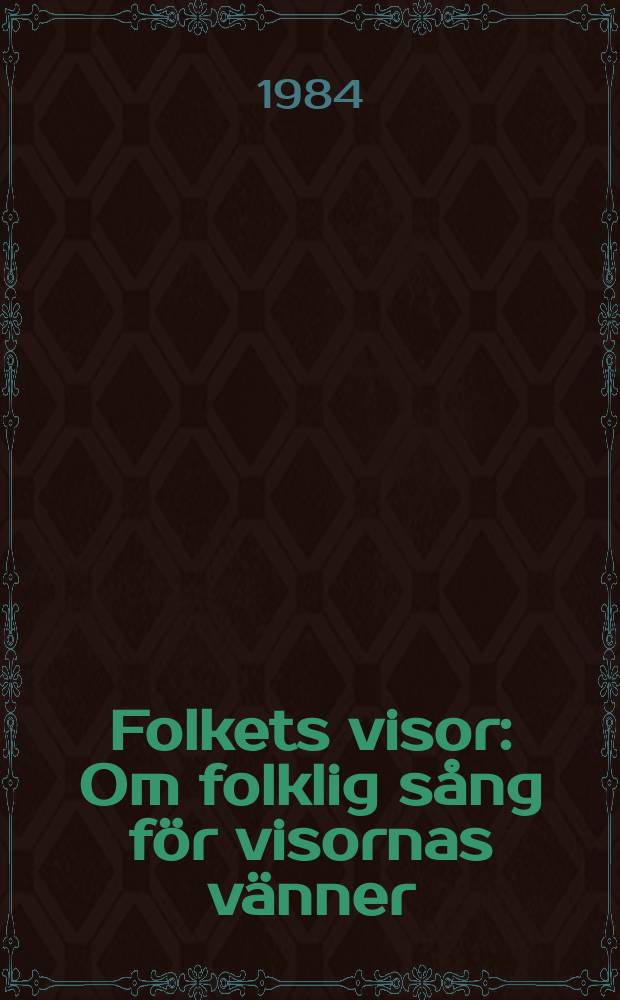 Folkets visor : Om folklig sång för visornas vänner