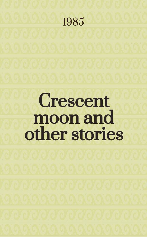 Crescent moon and other stories