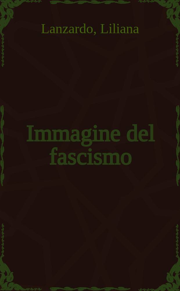 Immagine del fascismo : Fotografie, storia, memoria